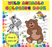 WILD ANIMALS COLORING BOOK: Coloring book for children from 3 years old / Paint and learn about wild animals / My first coloring book / Easy drawings for children