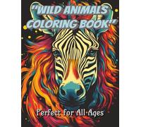 Wild Animals Coloring Book: Explore the Animal Kingdom
