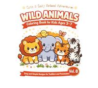 WILD ANIMALS: Coloring Book for Kids Ages 3-7, Easy and Simple Designs for Toddlers and Preschoolers