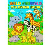 Wild Animals Coloring Book for Kids Ages 4-8: Fun and Educational Jungle, Safari, and Forest Animal Coloring Pages for Boys and Girls: Includes Lions, ... More - Perfect Gift for Young Animal Lovers