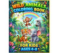 Wild Animals Coloring Book for Kids: Fun Coloring Pages for Kids Ages 4-8 | 30 Wild Animals | Includes "This Book Belongs To" and Color Test Page