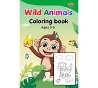 Wild Animals Coloring Book for Toddlers Ages 3-5: Simple Big Pictures with Bold Lines | Fun, Easy, Relaxing Coloring Book for Preschool Kids