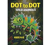 Wild Animals Dot to Dot for Kids Ages 4-8: Wild Animal Connect The Dots Book for Kids, 50 Dot To Dot Puzzles with Monkey, Sloth, Rhino, Hippo, Elephant, Whale and more