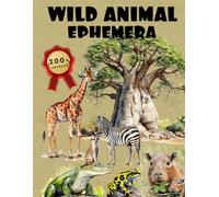 Wild Animals Ephemera Book: High Quality Images Of Wildlife and Landscape For Paper Crafts, Scrapbooking, Mixed Media, Junk Journals, Decorative Art, Artist Trading Cards, and More.