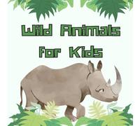 Wild Animals for Kids: A Fun and Educational Picture Book to Discover and Learn Animal Names