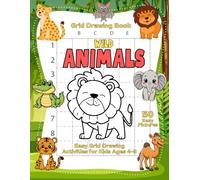 Wild Animals Grid Drawing Book: 50 Easy Copy-the-Picture Activities with Lions, Elephants, Giraffes, Tigers, Crocodiles, Owls, and More for Kids Ages 4-8