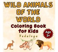 Wild Animals of the World.: Coloring Book Series for the Kids.