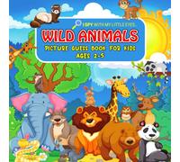 Wild Animals Picture Guess Book For Kids Ages 2-5: I Spy With My Little Eyes.. Fun Guessing Game Picture Activity Book Gift Idea For Toddlers And Preschoolers