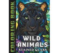 Wild Animals: Stained Glass Coloring Book for Adults & Teens