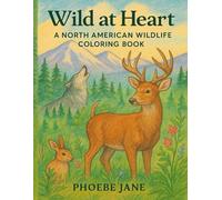 Wild At Heart: A North American Wildlife Coloring Book: A Calming Coloring Journey Through the Majestic Wildlife of North America