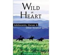 Wild At Heart: Adolescents, Horses & Other Kindred Spirits