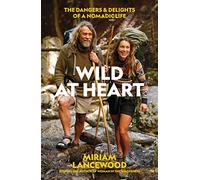 Wild at Heart: The Dangers & Delights of a Nomadic Life