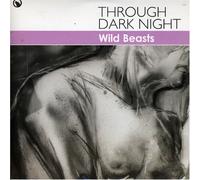 Wild Beasts - Through Dark Night [Import]
