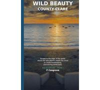 Wild Beauty: County Clare: Wild Atlantic Way: The Burren, Loop Head & the West Clare Coast