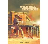 Dobbs – Wild Bill Hickok – La véritable histoire du Far West – Cartonné – Glénat