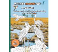 WILD BIRDS COLORING BOOK AND FUN FACTS: Birds Coloring Book for Adults and Kids | Wild, Rare, and Extinct Birds with Fun Facts | Relaxing Nature Coloring Pages for Stress Relief and Learning