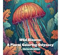Wild Blooms: A Floral Coloring Odyssey: Marine Life Edition