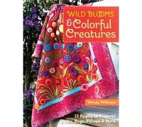 Wild Blooms & Colorful Creatures (Paperback) Wendy Williams, (Auteur)