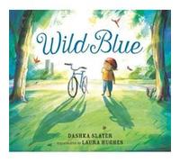 Wild Blue Taming a BigKid Bike by Dashka Slater Dashka Slater (Auteur)