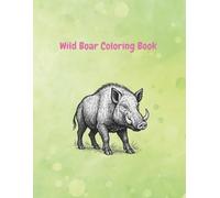 Wild Boar Coloring Book: Wild Boar Coloring Book for Kids and Adults