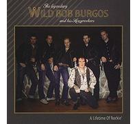 Wild Bob Burgos - A Lifetime of Rockin' [Import]