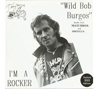 Wild Bob Burgos - I'm A Rocker (EP, 7inch, 45rpm, PS, BC, Ltd.)