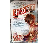 Wild Boy: A pacy mystery adventure story set in the smoggy underworld of Victorian London, perfect for fans of detective fiction aged 9, 10, 11, 12