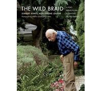 Wild Braid: A Poet Reflects on a Century in the Garden