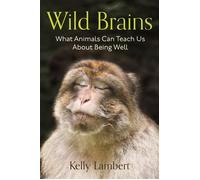 Wild Brains What Animals Can Teach Us About Being Well - Kelly Lambert - Princeton University Press - ebook (ePub) - Livre
