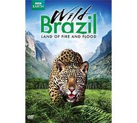 Wild Brazil: Land of Fire & Flood