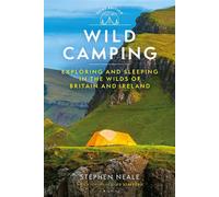 Wild Camping 3rd edition Exploring and Sleeping in the Wilds of Britain and Ireland - STEPHEN NEALE - Conway - ebook (ePub) - Livre