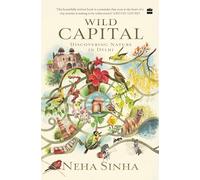 Wild Capital: Discovering Nature In Delhi