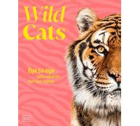 Wild Cats: Eye to Eye With Nature's Fiercest Felines