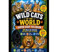Wild Cats of the World Super-Easy Coloring Book: 20 Wild Cat Species from Smallest to Largest • Super Easy-to-Color Illustrations, Species Profiles, and Fun Facts