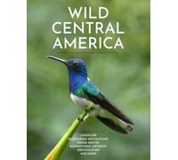 Wild Central America: Landscape, Ecotourism Destinations, Hiking Routes, Birdwatching Hotspots, Identification and more