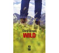 Wild - Cheryl Strayed - 10/18 - Poche - Récit