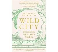 Wild City by Florence Wilkinson Florence Wilkinson (Auteur)