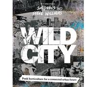 Wild City Punk horticulture for a connected urban future - Jon Davies - Duncan Baird Publishers - ebook (ePub) - Livre
