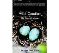 Wild Comfort: The Solace of Nature