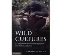 Wild Cultures - Boesch Christophe MaxPlanckInstitut fur Evolutionare Anthropologie Germany - Cambridge University Press - Livre en Anglais - Hardback Boesch Christophe MaxPlanckInstitut fur Evolutiona