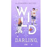 Wild Darling Enemies-to-Lovers trifft auf Hockey Rivals: Die dritte Band der viralen YA-TikTok-Sportsromance - Alexandra Moody - One - ebook (ePub) - Livre