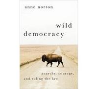Wild Democracy - Norton Anne Stacey and Henry Jackson Presidents Distinguished Professor Stacey and Henry Jackson Presidents Distinguished Professor Unive Norton Anne Stacey and Henry Jackson Presiden