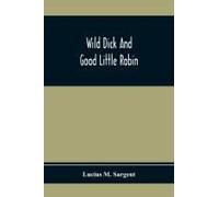 Wild Dick And Good Little Robin