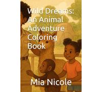 Wild Dreams: An Empowering Animal Adventure Coloring Book