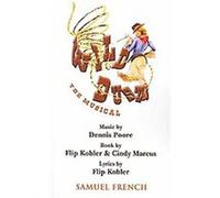 Wild Dust the Musical Cindy Marcus, Dennis Poore, Flip Kobler (Auteur)