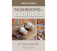 Wild Edible Mushrooms of Califonia: A Field Guide