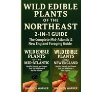 Wild Edibles of the Northeast: 2-in-1 Guide: The Complete Mid-Atlantic and New England Foraging Guide