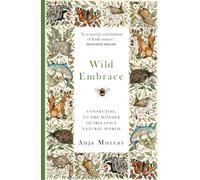 Wild Embrace: Connecting to the Wonder of Ireland's Natural World