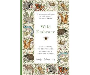 Wild Embrace: Connecting to the Wonder of Ireland's Natural World