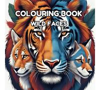 Wild Faces: Stunning Animal Portraits for Wildlife and Nature Lovers: Beautiful Close-Up Animal Faces in Vibrant Detail - Perfect Gift for Animal Lovers, Nature Enthusiasts, and Art Collectors